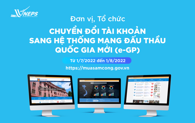 Chủ đầu tư, bên mời thầu và nhà thầu cần chuyển đổi tài khoản sang hệ thống đấu thầu mới từ 1/7/2022