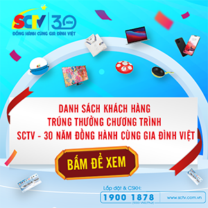 danh sách khách hàng trúng thưởng chương trình sctv - 30 năm đồng hành cùng gia đình việt