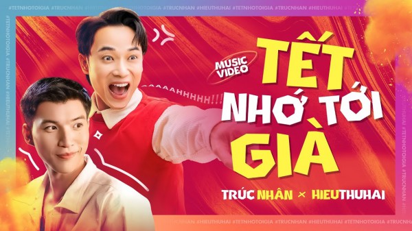 Trúc Nhân lần đầu hát chung Hieuthuhai, ‘chốt sổ’ năm 2022 với MV ‘Tết nhớ tới già’