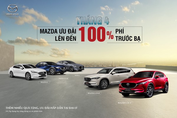Mazda ưu đãi đặc biệt lên đến 100% lệ phí trước bạ trong tháng 4.2023 Mazda ưu đãi đặc biệt lên đến 100% lệ phí trước bạ trong tháng 4.2023