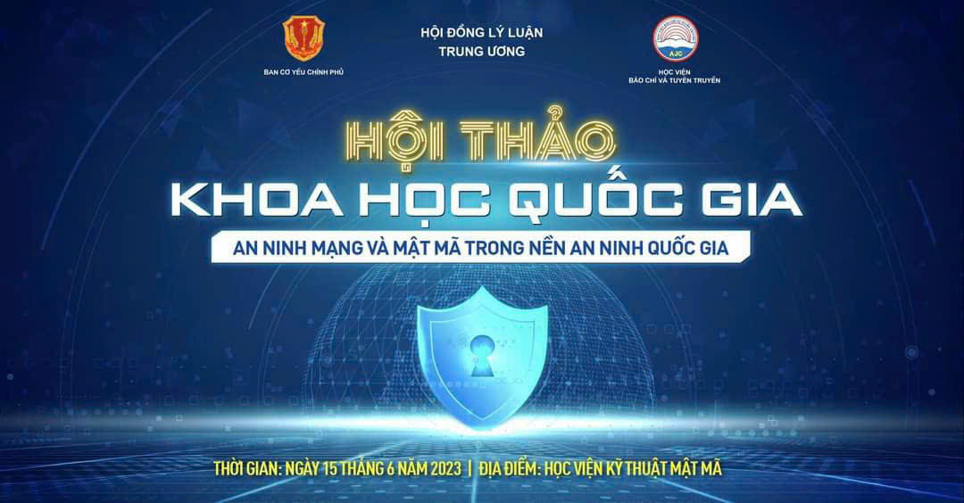 Tổ chức Hội thảo khoa học quốc gia “An ninh mạng và Mật mã trong nền an ninh quốc gia” Tổ chức Hội thảo khoa học quốc gia “An ninh mạng và Mật mã trong nền an ninh quốc gia”