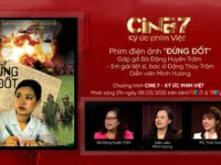 Cine 7 - Ký ức phim Việt: Gặp nữ chính phim "Đừng đốt" sau 16 năm