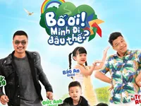 Neko Lê, Trung Ruồi, Duy Hưng "gây sốt" cùng con tham gia Bố ơi mình đi đâu thế?