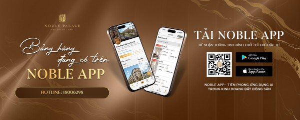 Noble Palace Tay Thang Long hút nhà đầu tư nhờ 8 lợi thế cho người dùng cuối