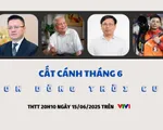 THTT Cất cánh: Vươn dòng thời cuộc (20h10, 15/6, VTV1)